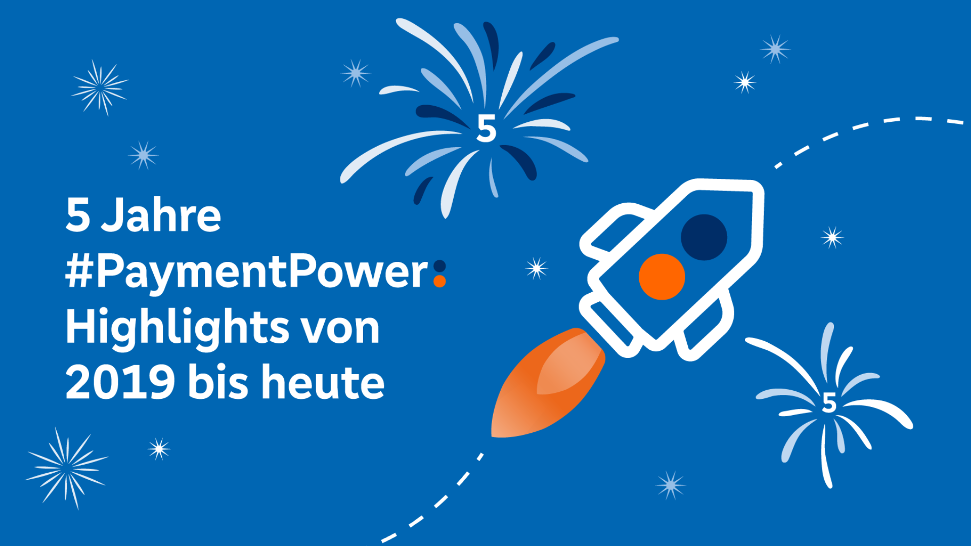 Eine Rakete auf mittelblauem Hintergrund mit explodierendem Feuerwerk und dem Schriftzug „5 Jahre #PaymentPower: Highlights von 2019 bis heute“.